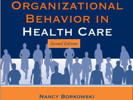 © 2010 Jones and Bartlett Publishers, LLC. Chapter 1 Overview and History of Organizational Behavior © 2010 Jones and Bartlett Publishers, LLC.