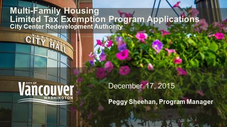 Multi-Family Housing Limited Tax Exemption Program Applications City Center Redevelopment Authority December 17, 2015 Peggy Sheehan, Program Manager.