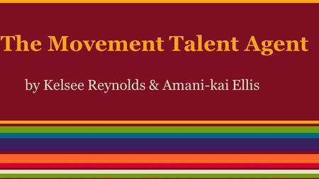 The Movement Talent Agent by Kelsee Reynolds & Amani-kai Ellis.