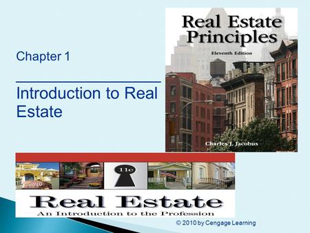 © 2010 by Cengage Learning Chapter 1 ________________ Introduction to Real Estate.