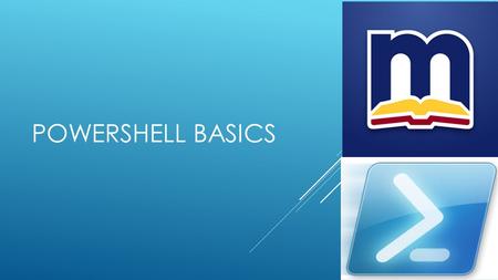 POWERSHELL BASICS. BACKGROUND  Powershell is a task automation and scripting language based off the.NET framework  It provides the user full access.