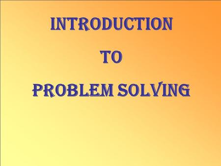 Introduction to problem solving.