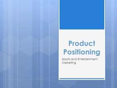 Product Positioning Sports and Entertainment Marketing.
