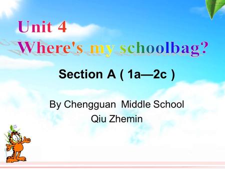 Section A ( 1a—2c ) By Chengguan Middle School Qiu Zhemin.