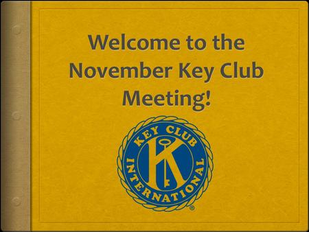 Key Club Pledge I pledge, On my honor, To uphold the Objects of Key Club International; To build my home, school and community; To serve my nation and.