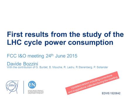 First results from the study of the LHC cycle power consumption FCC I&O meeting 24 th June 2015 Davide Bozzini With the contribution of G. Burdet, B. Mouche,
