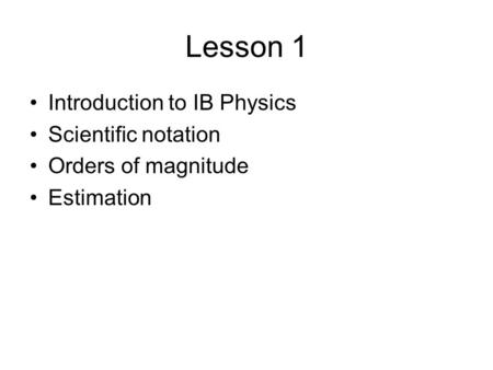 Lesson 1 Introduction to IB Physics Scientific notation
