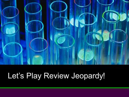 Let’s Play Review Jeopardy!. Scientific Method Vocab. Global Chemistry Areas of Chemistry $100 $200 $300 $400 $500 $400 $500 $100 $200 $300 $400 $500Misc.