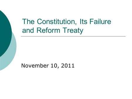 The Constitution, Its Failure and Reform Treaty November 10, 2011.