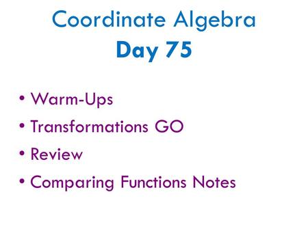 Coordinate Algebra Day 75