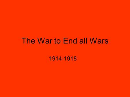 The War to End all Wars 1914-1918. Alliances in Europe The Triple Entente was the official name for the alliance between Russia, France, and Britain.