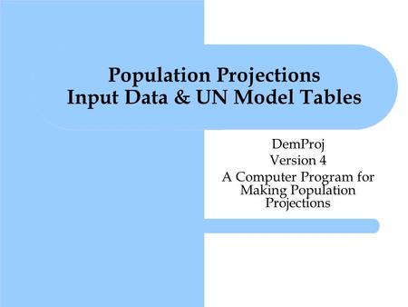 Population Projections Input Data & UN Model Tables