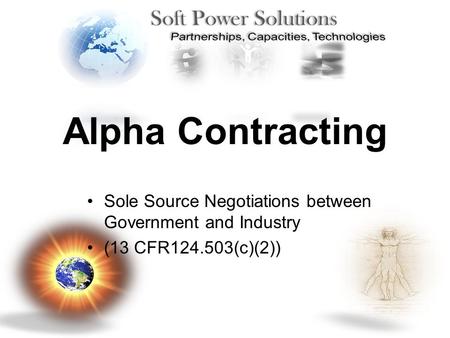 Alpha Contracting Sole Source Negotiations between Government and Industry (13 CFR124.503(c)(2))