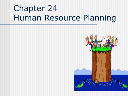 Chapter 24 Human Resource Planning