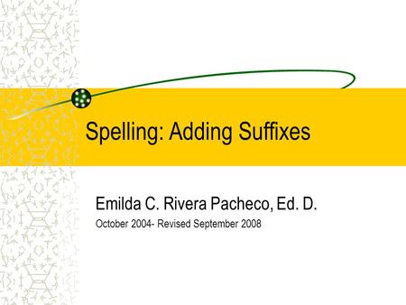 Spelling: Adding Suffixes