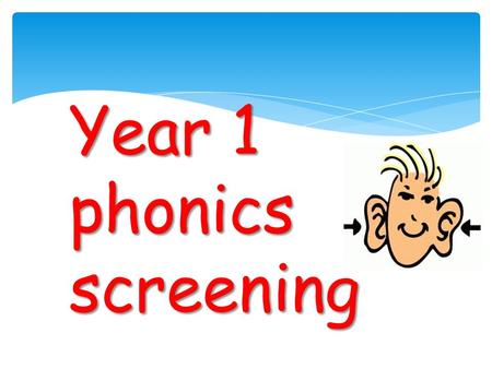 Year 1 phonics screening. words sounds blend *The children have a 20 minute daily phonics lesson. *Children are taught to read by breaking down words.