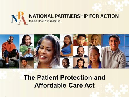 The Patient Protection and Affordable Care Act. The Affordable Care Act Signed into law on March 23, 2010 Implemented incrementally You can keep your.