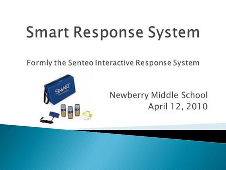 Newberry Middle School April 12, 2010. A system that allows teachers to assess students in an electronic and interactive format. 