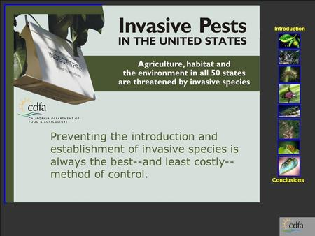 Introduction Conclusions Preventing the introduction and establishment of invasive species is always the best--and least costly-- method of control.
