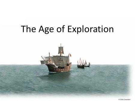 The Age of Exploration What was the Age of Exploration? A time period when Europeans began to explore the rest of the world. Improvements in mapmaking,