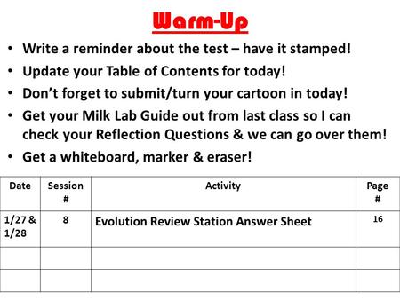 Warm-Up Write a reminder about the test – have it stamped! Update your Table of Contents for today! Don’t forget to submit/turn your cartoon in today!
