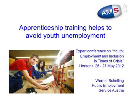 Apprenticeship training helps to avoid youth unemployment Expert conference on “Youth: Employment and Inclusion in Times of Crisis” Horsens, 26 - 27 May.