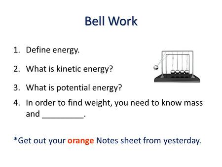 Bell Work Define energy. What is kinetic energy?