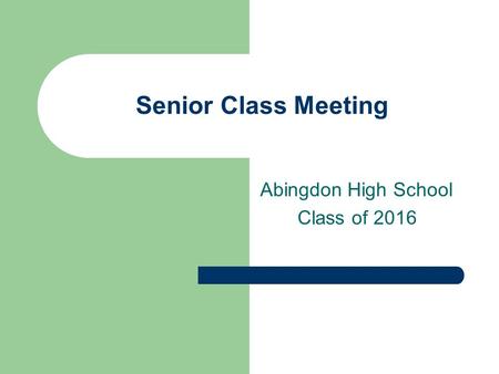 Senior Class Meeting Abingdon High School Class of 2016.