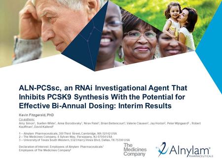 1 ALN-PCSsc, an RNAi Investigational Agent That Inhibits PCSK9 Synthesis With the Potential for Effective Bi-Annual Dosing: Interim Results Kevin Fitzgerald,