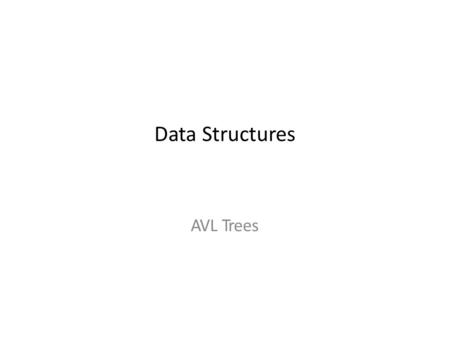 Data Structures AVL Trees.