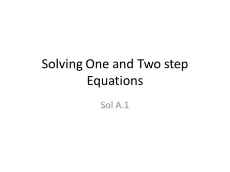 Solving One and Two step Equations Sol A.1. Ex. 1) Solve r + 16 = -7 Think of this equation as a balance scale. Whatever you do to one side has to be.