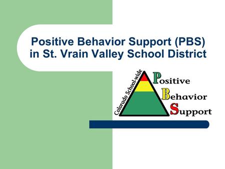 Positive Behavior Support (PBS) in St. Vrain Valley School District.