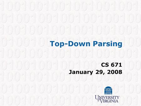 Top-Down Parsing CS 671 January 29, 2008. CS 671 – Spring 2008 1 Where Are We? Source code: if (b==0) a = “Hi”; Token Stream: if (b == 0) a = “Hi”; Abstract.