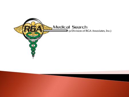  Affiliate of RGA Associates, Inc., which has been around since 1980 and is locally based  Specializes in the Healthcare Market in CA  Very familiar.