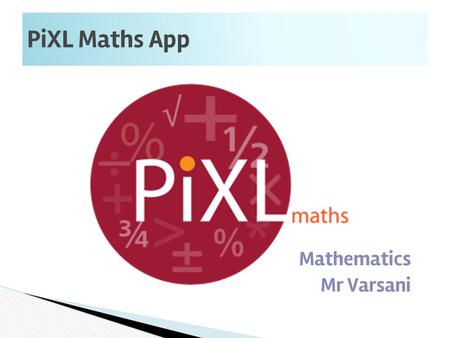 PiXL Maths App Mathematics Mr Varsani.