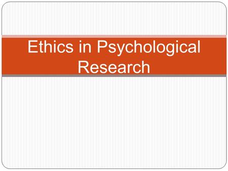 Ethics in Psychological Research. Connections with last day..... Psychologists strive for research which: Gathers empirical data and results Empirical.