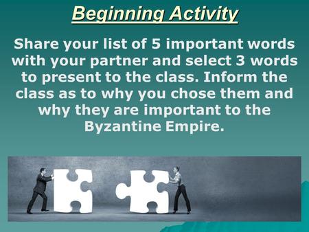 Beginning Activity Share your list of 5 important words with your partner and select 3 words to present to the class. Inform the class as to why you chose.