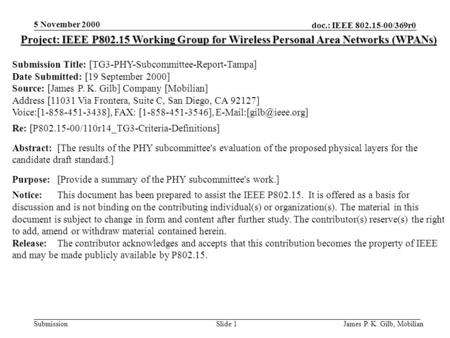 Doc.: IEEE 802.15-00/369r0 Submission 5 November 2000 James P. K. Gilb, MobilianSlide 1 Project: IEEE P802.15 Working Group for Wireless Personal Area.