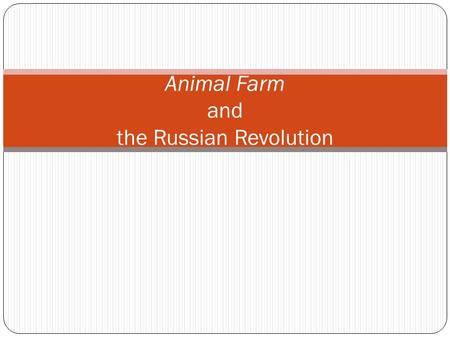 Animal Farm and the Russian Revolution. Karl Marx German political philosopher Wrote The Communist Manifesto (1848) Criticized capitalism: encourages.