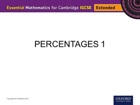 PERCENTAGES 1. Percentage means parts of 100. To change a fraction or decimal to a percentage, multiply by 100. Example Write abas percentages. a b.