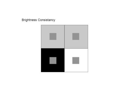 Brightness Consistancy. Color Consistency The red squares are the same color in the top and bottom of the X.
