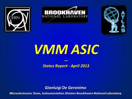 VMM ASIC ― Status Report - April 2013 Gianluigi De Geronimo