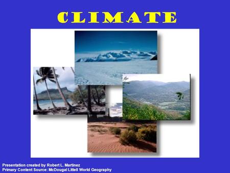 Climate Presentation created by Robert L. Martinez