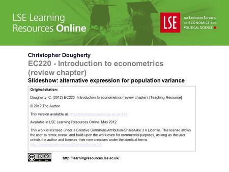 Christopher Dougherty EC220 - Introduction to econometrics (review chapter) Slideshow: alternative expression for population variance Original citation: