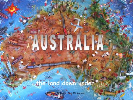 …the land down under Copyright Ammu Nair Dickerson.