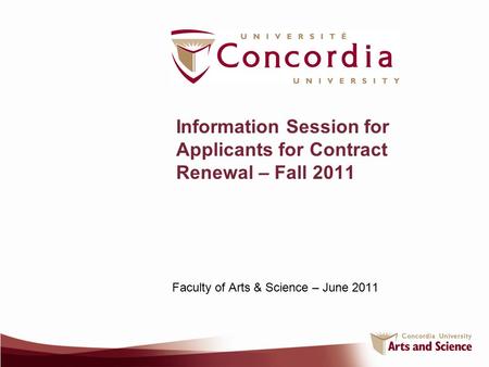 Information Session for Applicants for Contract Renewal – Fall 2011 Faculty of Arts & Science – June 2011.