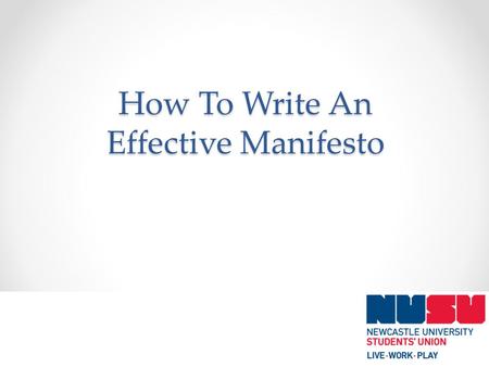 How To Write An Effective Manifesto. o Writing a winning manifesto can capture the imagination, and more importantly, the vote of your fellow students!