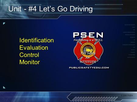 © 2006 PSEN Unit - #4 Let’s Go Driving Identification Evaluation Control Monitor.