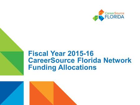 Fiscal Year 2015-16 CareerSource Florida Network Funding Allocations.