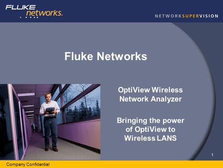 1 Company Confidential Fluke Networks OptiView Wireless Network Analyzer Bringing the power of OptiView to Wireless LANS.